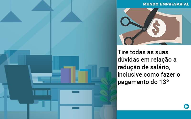 Tire Todas As Suas Duvidas Em Relacao A Reducao De Salario Inclusive Como Fazer O Pagamento Do 13 Abrir Empresa Simples - Contabilidade e Auditoria em Petrolina - PE | Controller Contadores