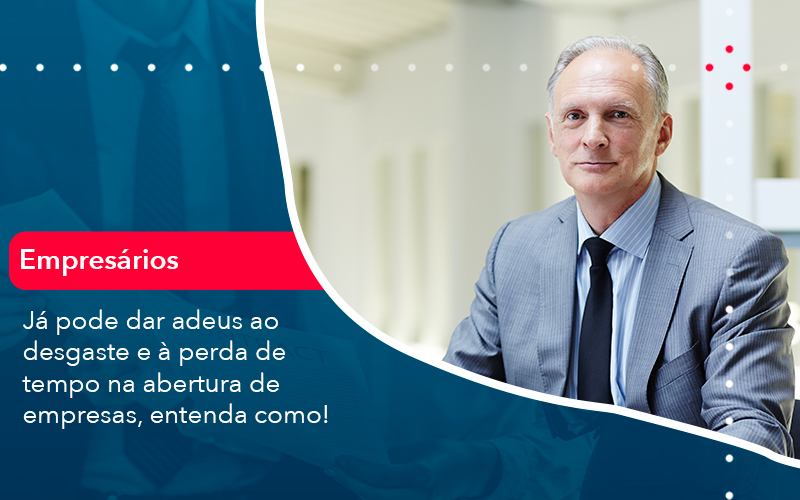 Ja Pode Dar Adeus Ao Desgaste E A Perda De Tempo Na Abertura De Empresas Entenda Como - Contabilidade e Auditoria em Petrolina - PE | Controller Contadores