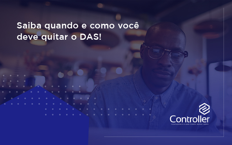 Saiba Quando E Como Voce Deve Quitar O Das Controller - Contabilidade e Auditoria em Petrolina - PE | Controller Contadores