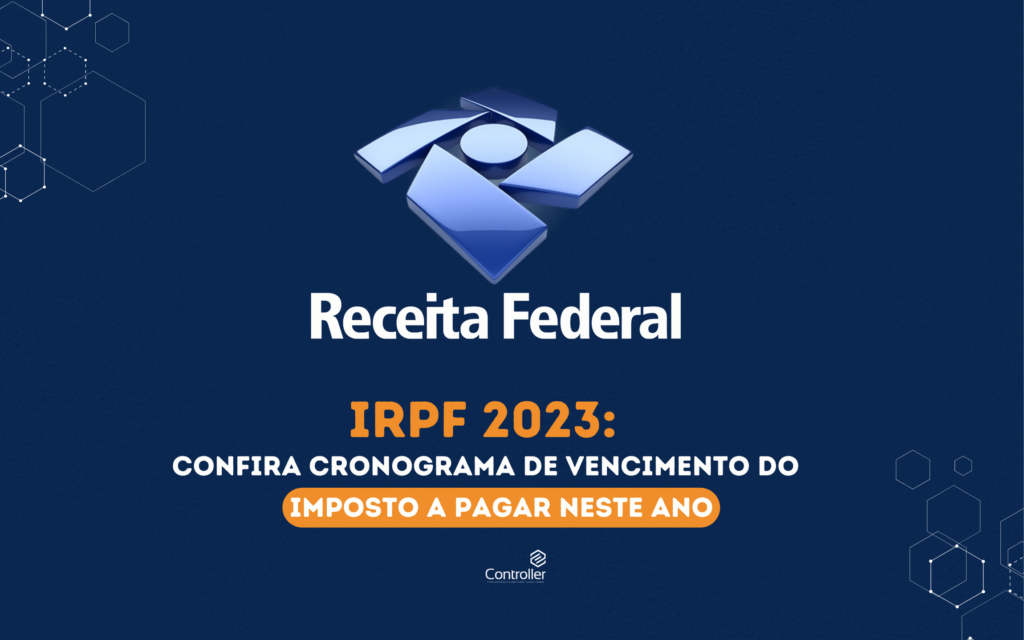 IRPF 2023: confira cronograma de vencimento do imposto a pagar neste ano| Contabilidade e Auditoria em Petrolina - PE